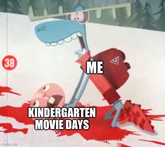 Animal CPR | ME; KINDERGARTEN MOVIE DAYS | image tagged in animal cpr | made w/ Imgflip meme maker