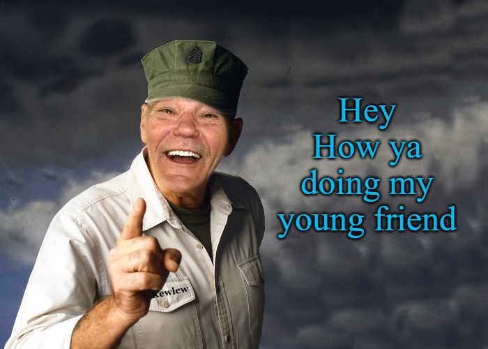 kewlew | Hey How ya doing my young friend | image tagged in kewlew | made w/ Imgflip meme maker