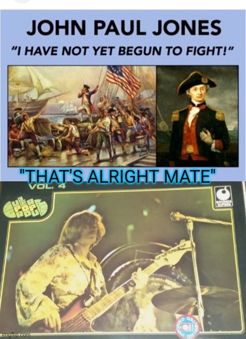 "THAT'S ALRIGHT MATE" | image tagged in classic rock,led zeppelin,history memes | made w/ Imgflip meme maker