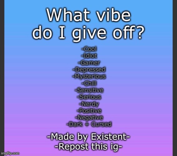image tagged in what vibe do i give off | made w/ Imgflip meme maker