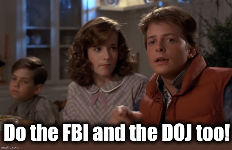 Hey, I've seen this one | Do the FBI and the DOJ too! | image tagged in hey i've seen this one | made w/ Imgflip meme maker