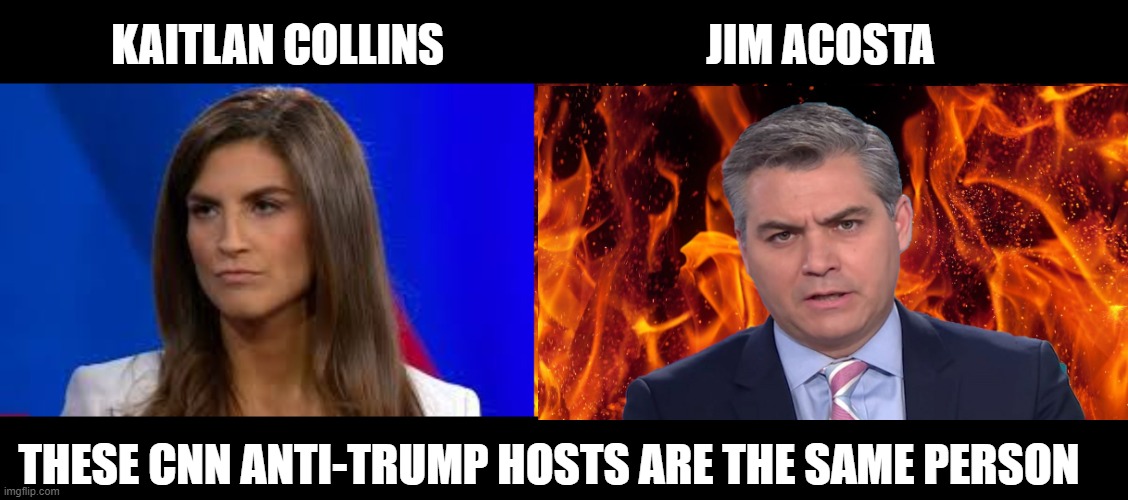 CNN | JIM ACOSTA; KAITLAN COLLINS; THESE CNN ANTI-TRUMP HOSTS ARE THE SAME PERSON | image tagged in jim acosta,kaitlan collins,grumpy personalities | made w/ Imgflip meme maker