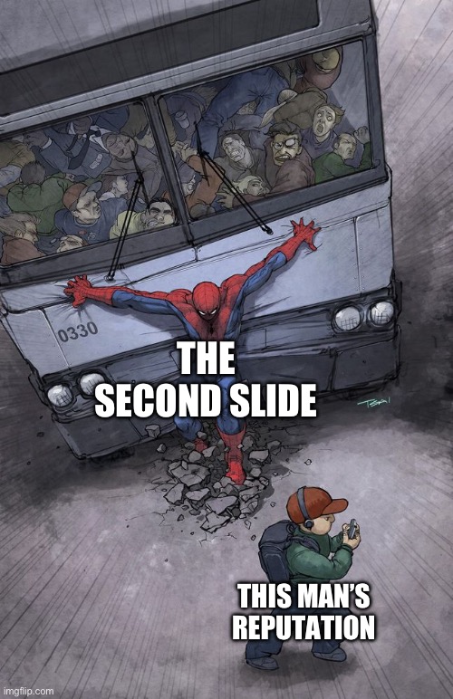 spider-man bus | THE SECOND SLIDE THIS MAN’S REPUTATION | image tagged in spider-man bus | made w/ Imgflip meme maker