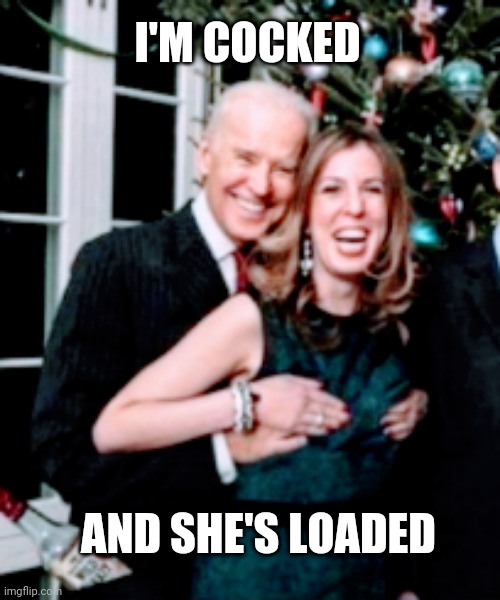 I'M COCKED AND SHE'S LOADED | made w/ Imgflip meme maker