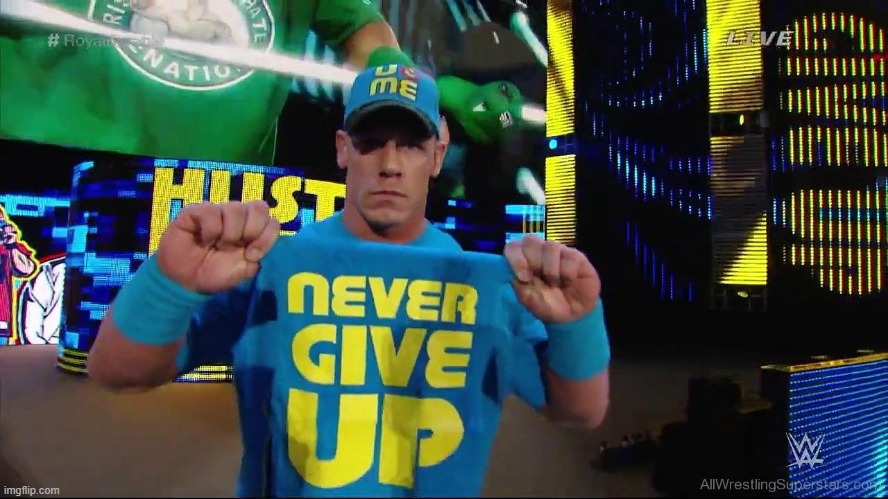 Cena Never Give Up | image tagged in cena never give up | made w/ Imgflip meme maker