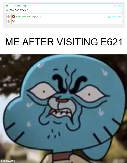 . | ME AFTER VISITING E621 | image tagged in memes,funny,cursed image | made w/ Imgflip meme maker