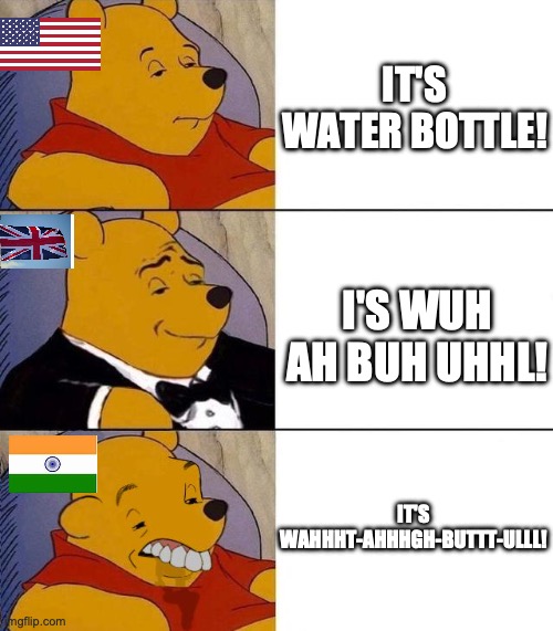 Yes 78 | IT'S WATER BOTTLE! I'S WUH AH BUH UHHL! IT'S WAHHHT-AHHHGH-BUTTT-ULLL! | image tagged in best better blurst,water bottle,memes,funny | made w/ Imgflip meme maker