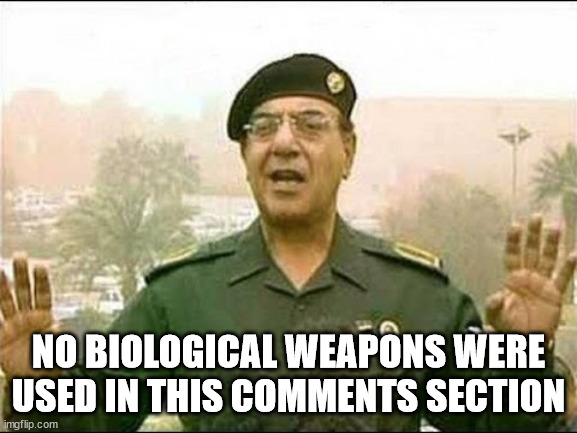 Chemical Ali | NO BIOLOGICAL WEAPONS WERE USED IN THIS COMMENTS SECTION | image tagged in chemical ali | made w/ Imgflip meme maker