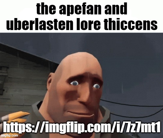 Cropped nsfw | the apefan and uberlasten lore thiccens; https://imgflip.com/i/7z7mt1 | image tagged in cropped nsfw,tf2,tf2 heavy,heavy,hoovy | made w/ Imgflip meme maker