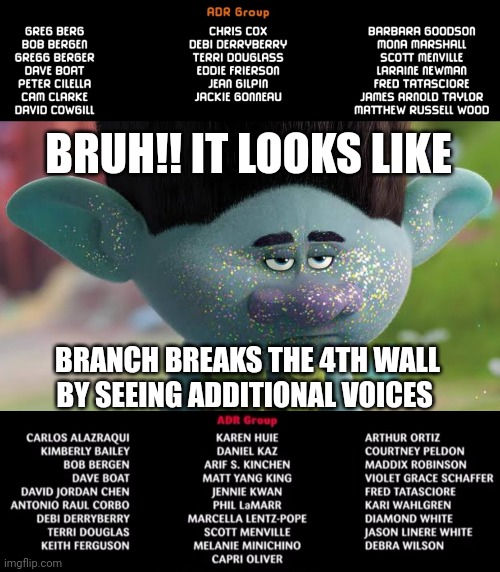 Branch seeing Additional Voices Credit (It's just a joke) - Imgflip