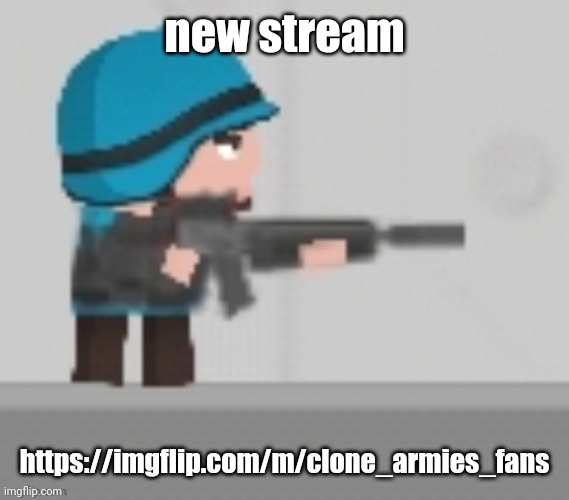 https://imgflip.com/m/clone_armies_fans | new stream; https://imgflip.com/m/clone_armies_fans | image tagged in imgflip streams,imgflip stream,new stream,clone armies,streams,stream | made w/ Imgflip meme maker