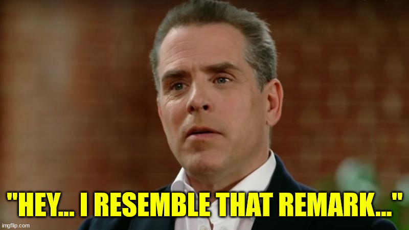 "HEY... I RESEMBLE THAT REMARK..." | made w/ Imgflip meme maker