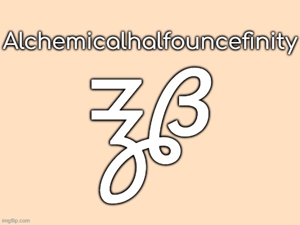 (week 1) day 7 of m.u.f.i.f.g.s. | Alchemicalhalfouncefinity; 🝳 | image tagged in idk | made w/ Imgflip meme maker