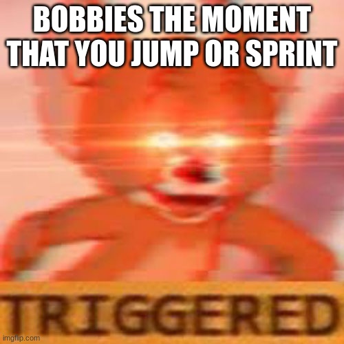 bobby (we happy few) | BOBBIES THE MOMENT THAT YOU JUMP OR SPRINT | image tagged in gaming | made w/ Imgflip meme maker