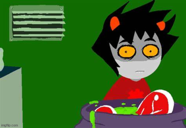 I feel like dogshit for no fucking reason | image tagged in karkat kooking | made w/ Imgflip meme maker