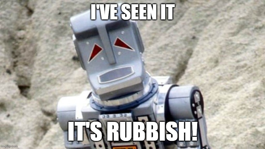 Marvin | I'VE SEEN IT; IT'S RUBBISH! | image tagged in marvin | made w/ Imgflip meme maker