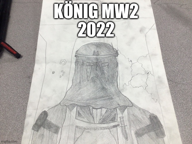 König drawing | KÖNIG MW2
2022 | image tagged in call of duty,mw2 2022 | made w/ Imgflip meme maker