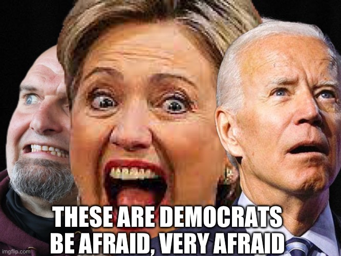 Democrats | THESE ARE DEMOCRATS 
BE AFRAID, VERY AFRAID | image tagged in democrats,memes,funny | made w/ Imgflip meme maker
