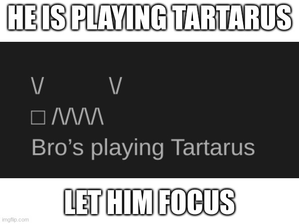 Bro's playing Tartarus on a doc □ /\/\/\ | HE IS PLAYING TARTARUS; LET HIM FOCUS | image tagged in geometry dash | made w/ Imgflip meme maker