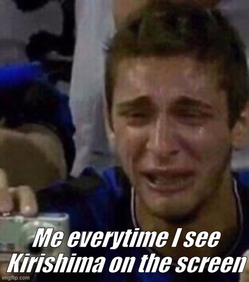 Crying and taking a picture | Me everytime I see Kirishima on the screen | image tagged in crying and taking a picture | made w/ Imgflip meme maker
