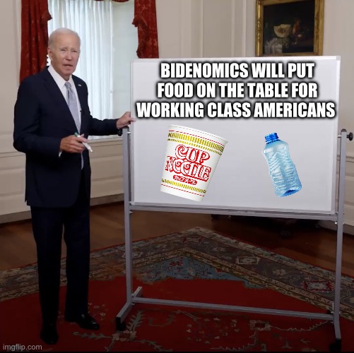 Biden White Board | BIDENOMICS WILL PUT FOOD ON THE TABLE FOR WORKING CLASS AMERICANS | image tagged in biden white board,joe biden,economy,maga,donald trump,republicans | made w/ Imgflip meme maker