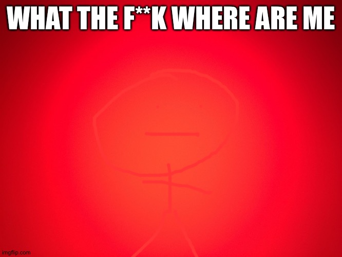 Red Background | WHAT THE F**K WHERE ARE ME | image tagged in red background,where are me,bruh moment | made w/ Imgflip meme maker