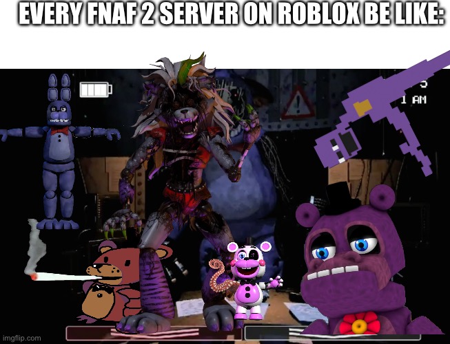 I was bored | EVERY FNAF 2 SERVER ON ROBLOX BE LIKE: | image tagged in fnaf 2 old bonnie in office,fnaf,roblox | made w/ Imgflip meme maker