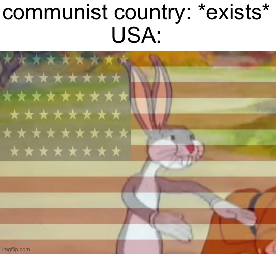 USA why | communist country: *exists*
USA: | image tagged in capitalist bugs bunny | made w/ Imgflip meme maker