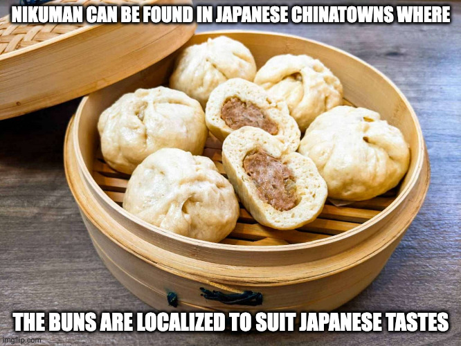 Nikuman | NIKUMAN CAN BE FOUND IN JAPANESE CHINATOWNS WHERE; THE BUNS ARE LOCALIZED TO SUIT JAPANESE TASTES | image tagged in food,memes | made w/ Imgflip meme maker
