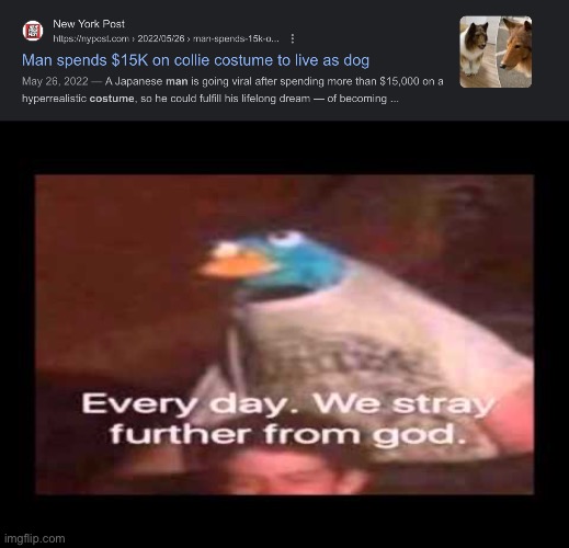 Why | image tagged in everyday we stray further from god | made w/ Imgflip meme maker