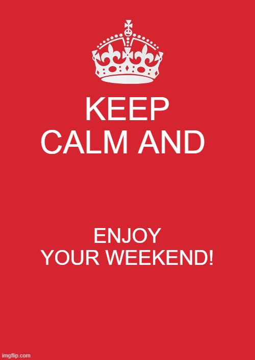 Happy Friday, guys! And thanks for 30,230 meme points! I deeply appreciate it! :) | KEEP CALM AND; ENJOY YOUR WEEKEND! | image tagged in memes,keep calm and carry on red | made w/ Imgflip meme maker
