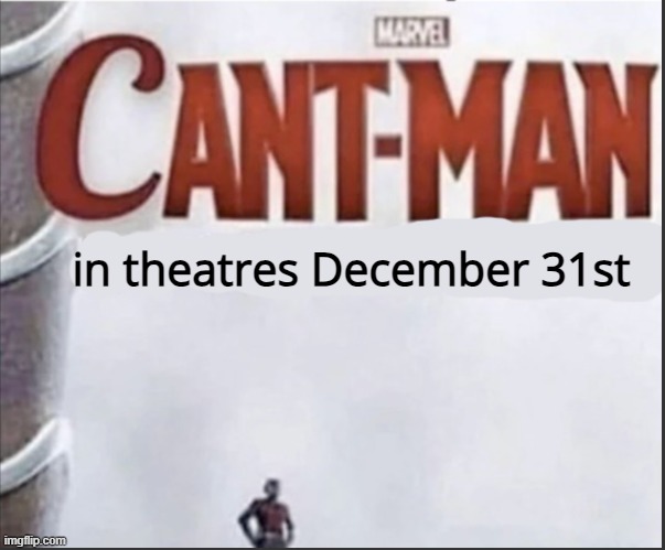 Can't man blank | in theatres December 31st | image tagged in can't man blank | made w/ Imgflip meme maker
