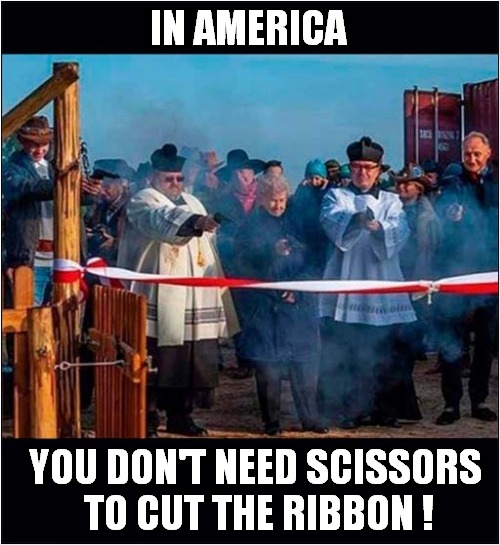 I Fear For The Photographer ! | IN AMERICA; YOU DON'T NEED SCISSORS
 TO CUT THE RIBBON ! | image tagged in america,ribbon,cutting,guns,dark humour | made w/ Imgflip meme maker