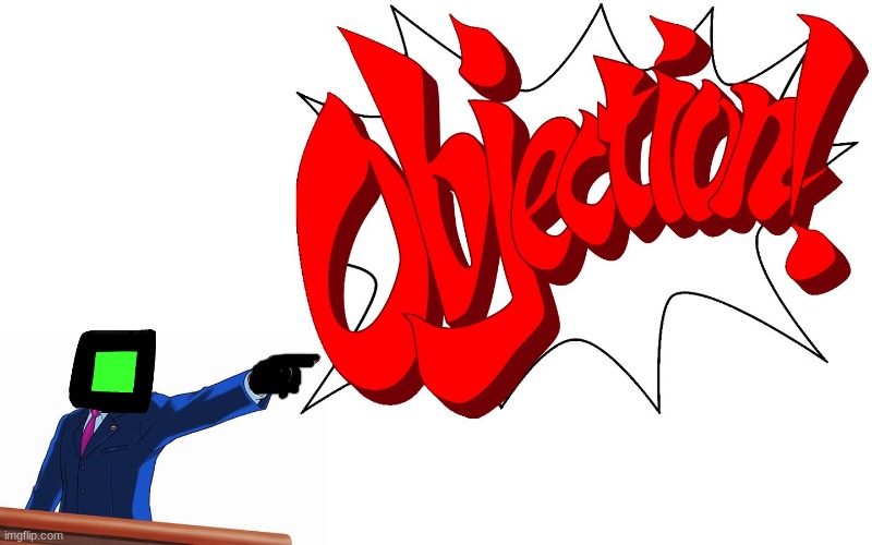 OBJECTION! | image tagged in objection | made w/ Imgflip meme maker