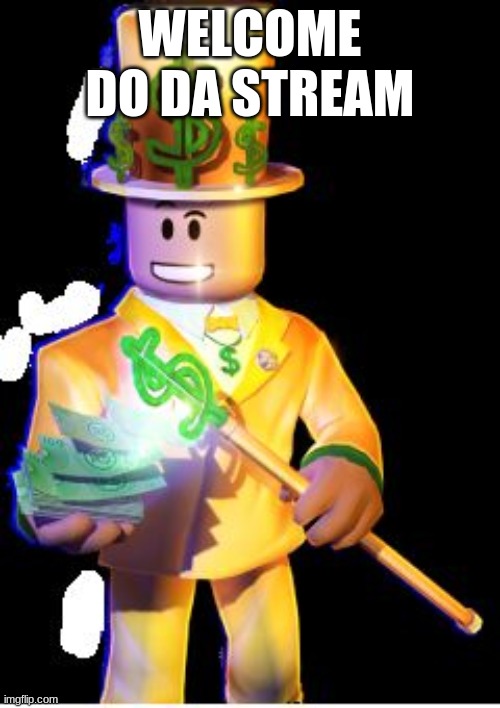 Welcome to pls Donate stream! | WELCOME DO DA STREAM | image tagged in robux | made w/ Imgflip meme maker