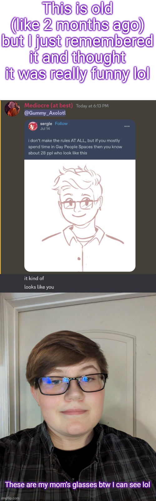 I just randomly remembered this moment and omfg why is it so true I am a living stereotype | This is old (like 2 months ago) but I just remembered it and thought it was really funny lol; These are my mom's glasses btw I can see lol | made w/ Imgflip meme maker
