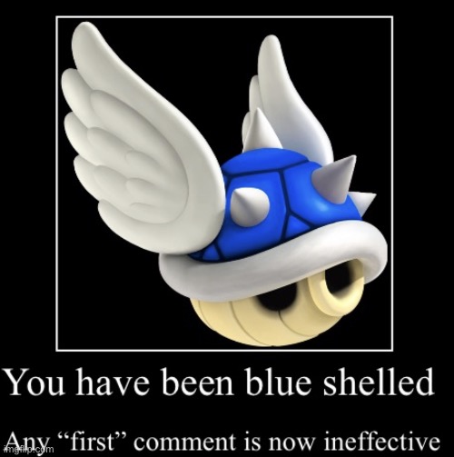 >:] | image tagged in you have been blue shelled | made w/ Imgflip meme maker