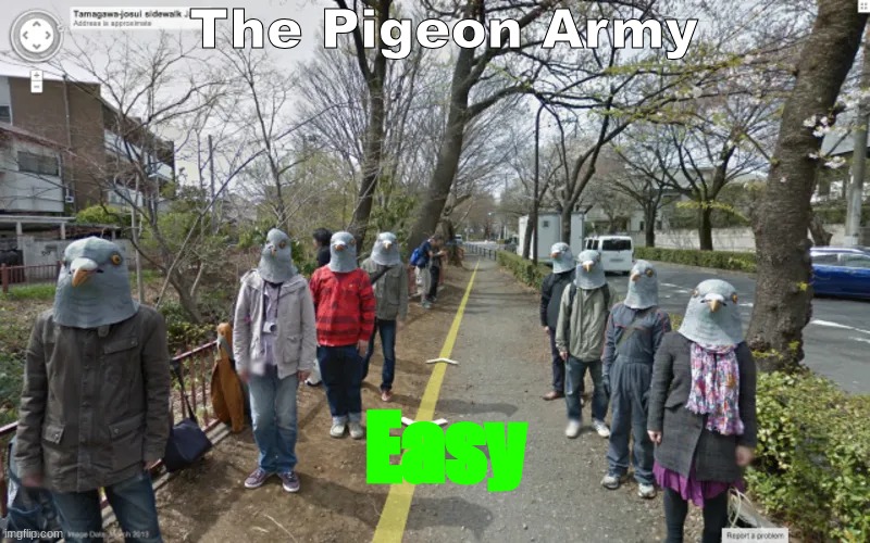 Why is there boss music? | The Pigeon Army; Easy | image tagged in boss,pigeon,bossfight,easy | made w/ Imgflip meme maker
