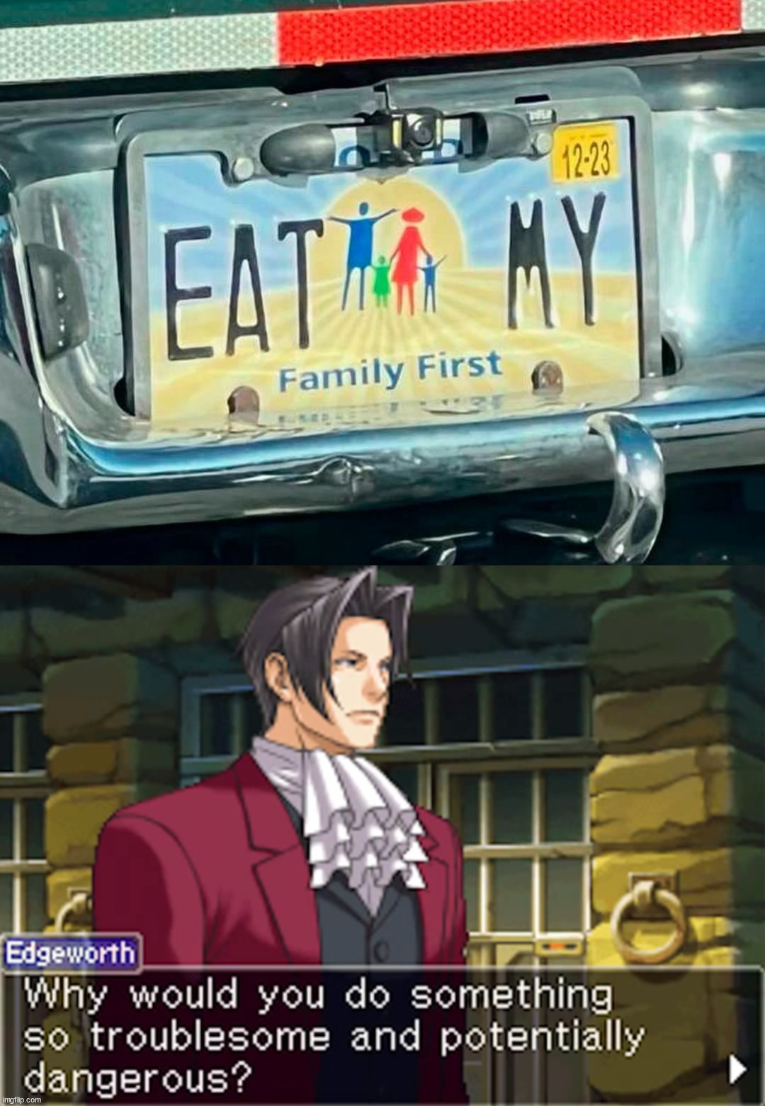 I would not get in this car | image tagged in edgeworth,license plate,what am i doing with my life,why would they do this | made w/ Imgflip meme maker