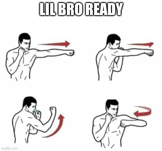 punch combo | LIL BRO READY | image tagged in punch combo | made w/ Imgflip meme maker