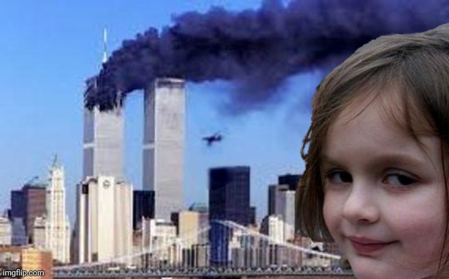 Unfunny 9/11 joke | image tagged in disaster girl 9/11 | made w/ Imgflip meme maker