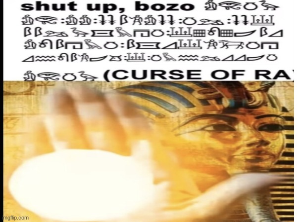 CURSE OF RA! | made w/ Imgflip meme maker