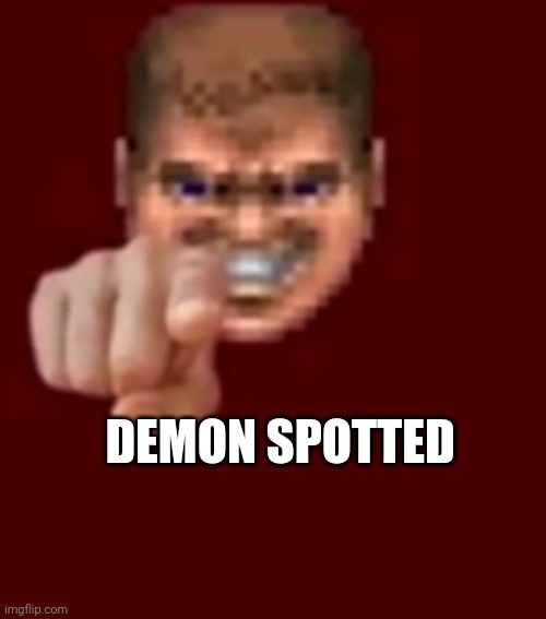 Doomguy Knows (Blank) | DEMON SPOTTED | image tagged in doomguy knows blank | made w/ Imgflip meme maker