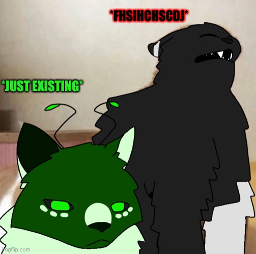 Yeah no i drew this like 3 days ago | *FHSIHCHSCDJ*; *JUST EXISTING* | made w/ Imgflip meme maker