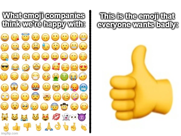 What they think were happy with vs what we want | What emoji companies think we're happy with:; This is the emoji that 
everyone wants badly: | image tagged in emoji | made w/ Imgflip meme maker