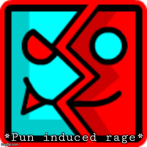 *Pun induced rage* | made w/ Imgflip meme maker