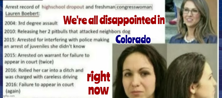 Bimboebert | disappointed in; We're all; Colorado; right now | image tagged in conservative hypocrisy,gop hypocrite,slut,ho ho ho,memes,deplorable | made w/ Imgflip meme maker