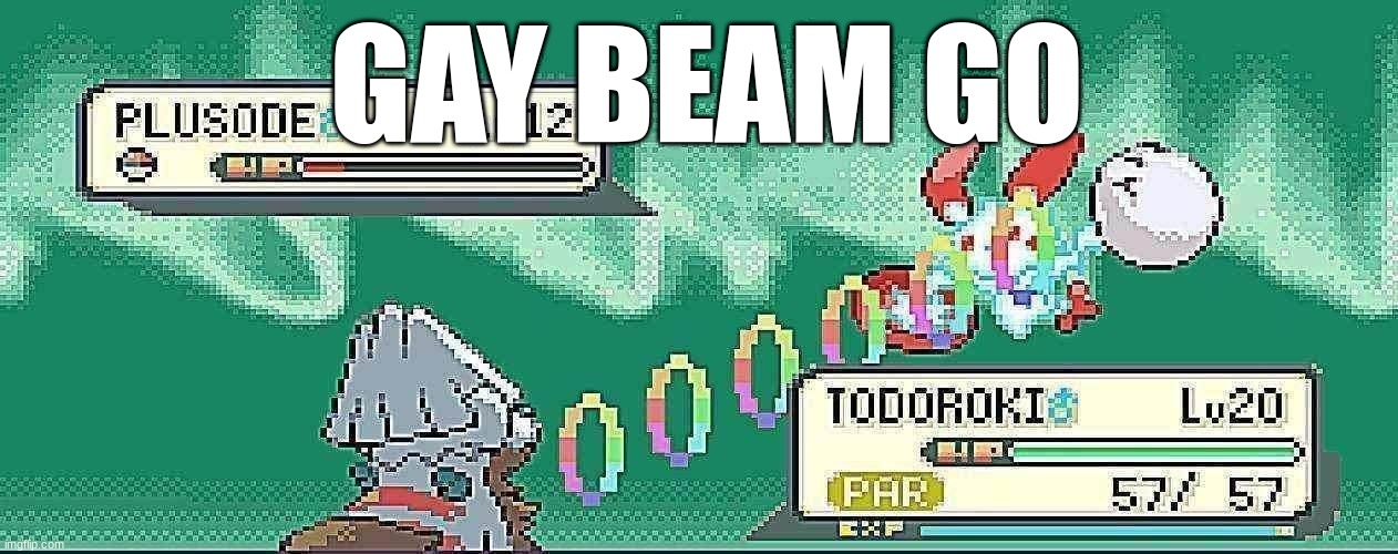 Gay beam go! | GAY BEAM GO | image tagged in meme,shitpost,pokemon | made w/ Imgflip meme maker