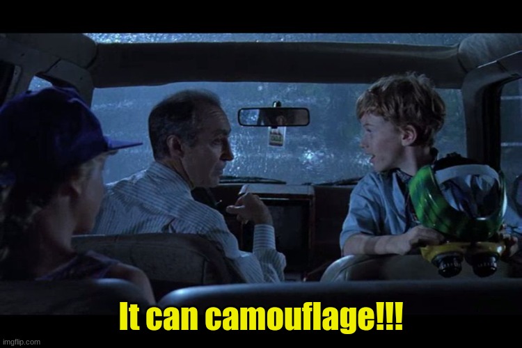 Jurrasic Park | It can camouflage!!! | image tagged in jurrasic park | made w/ Imgflip meme maker