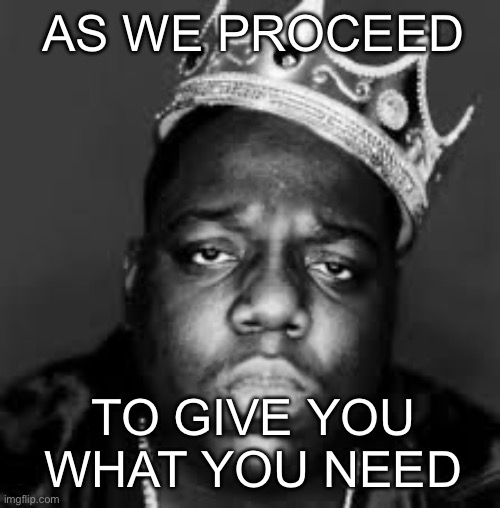 Who shot ya? | AS WE PROCEED; TO GIVE YOU WHAT YOU NEED | image tagged in king biggie smalls | made w/ Imgflip meme maker